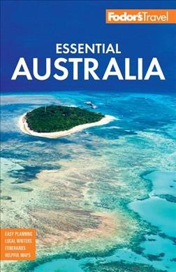 Fodor's essential Australia / writers, Amy Nelmes Bissett, Dan Broun, Kaeli Conforti [and 7 others].