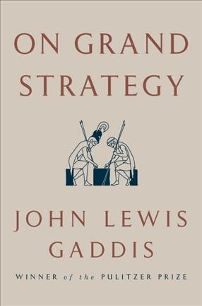 On grand strategy / John Lewis Gaddis.