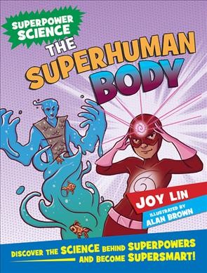 The superhuman body / Joy Lin ; illustrated by Alan Brown.