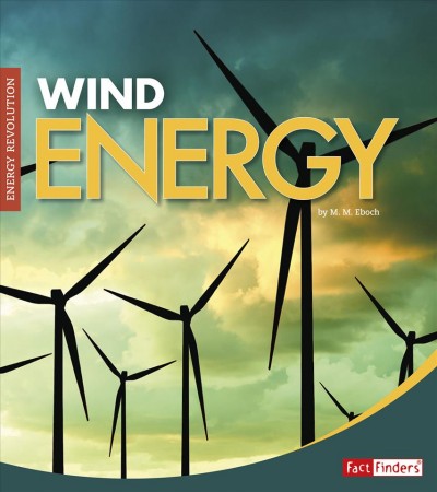 Wind energy / by M.M. Eboch.