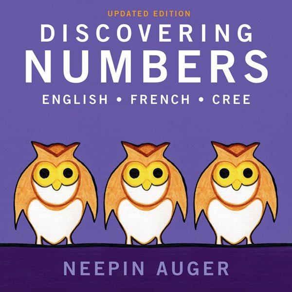 Discovering numbers : English, French, Cree / Neepin Auger.