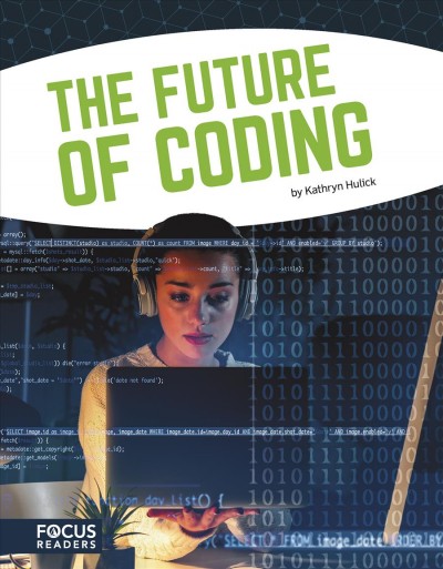 The future of coding / by Kathryn Hulick.