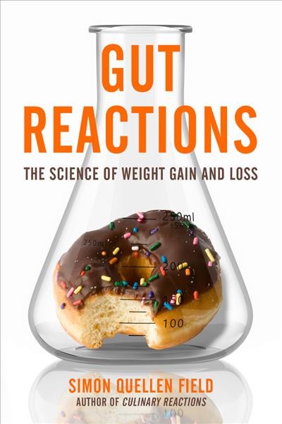 Gut reactions : the science of weight gain and loss / Simon Quellen Field.