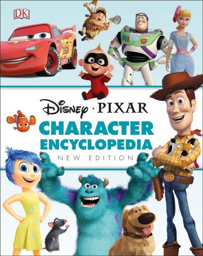 Disney Pixar character encyclopedia / written by Steve Bynghall [and 6 others].