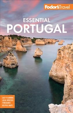 Fodor's essential Portugal / Lucy Bryson, Lauren Frayer, Liz Humphreys, Benjamin Kemper, Josephine Quintero, Alison Roberts.