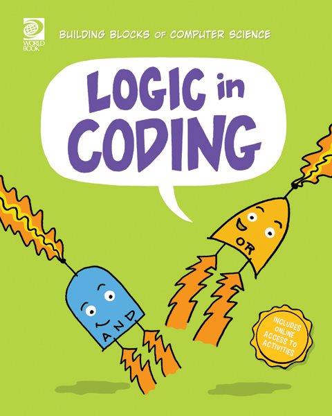 Logic in coding / written by Echo Elise Gonzalez ; illustrated by Graham Ross.