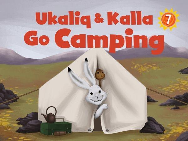 Ukaliq & Kalla go camping / written by Maren Vsetula ; illustrated by Amanda Sandland.
