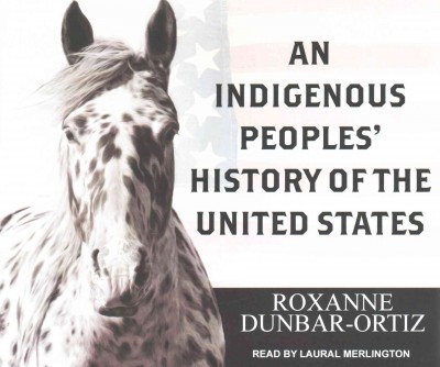An indigenous peoples' history of the United States / Roxanne Dunbar-Ortiz.