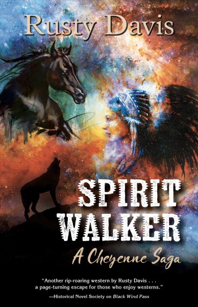 Spirit walker : a Cheyenne saga / Rusty Davis.