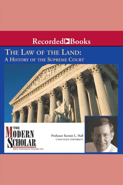 Law of the land [electronic resource] : A history of the supreme court. Hall Kermit.