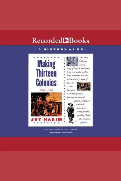 Making thirteen colonies [electronic resource] : A history of us series, book 2. Hakim Joy.