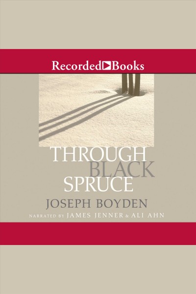 Through black spruce [electronic resource]. Joseph Boyden.