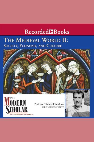 The medieval world, part ii [electronic resource] : Society, economy and culture. Madden Thomas F.