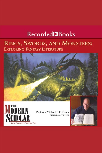 Rings, swords, and monsters [electronic resource] : Exploring fantasy literature. Drout Michael.