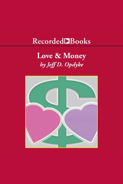 Love and money [electronic resource] : A life guide for financial success. Opdyke Jeff D.