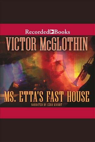 Ms. etta's fast house [electronic resource]. McGlothin Victor.