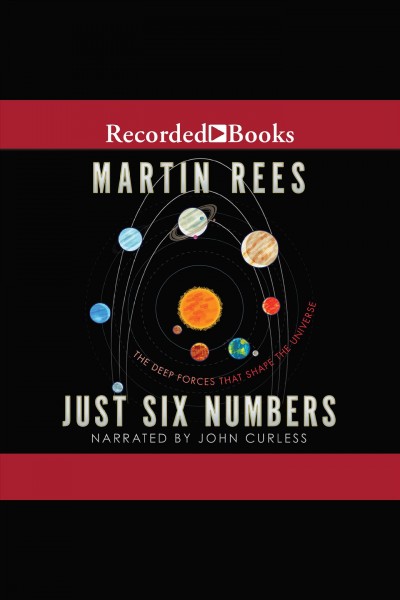 Just six numbers [electronic resource] : The deep forces that shape the universe. Rees Martin.