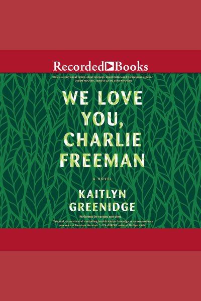 We love you, charlie freeman [electronic resource]. Kaitlyn Greenidge.