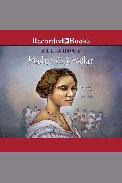 All about madam c.j. walker [electronic resource]. A'Lelia Bundles.