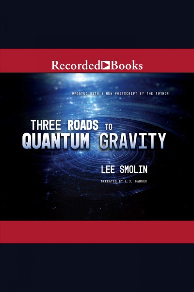 Three roads to quantum gravity [electronic resource]. Smolin Lee.