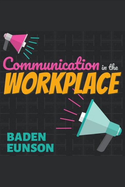 Communication in the workplace [electronic resource]. Baden Eunson.