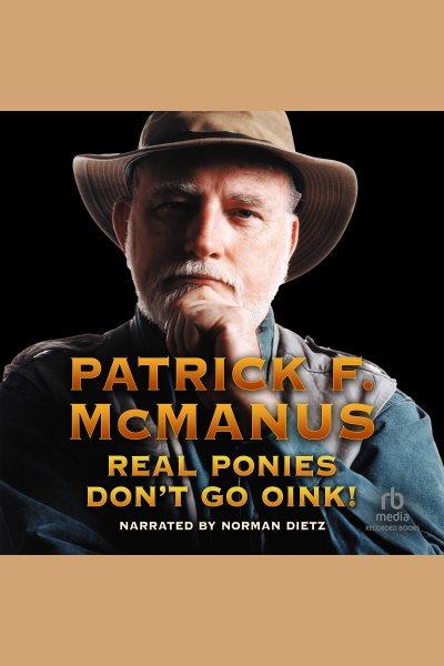 Real ponies don't go oink [electronic resource]. Patrick F McManus.