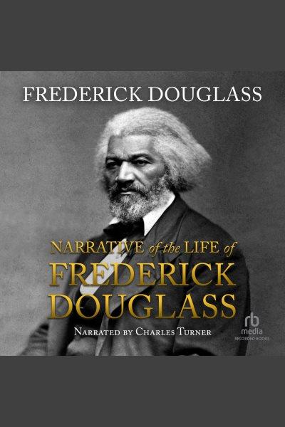 Narrative of the life of frederick douglass, an american slave [electronic resource]. Frederick Douglass.