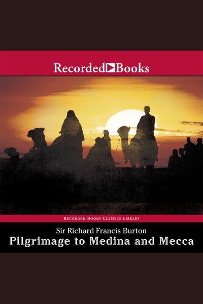 Pilgrimage to medina and mecca&#8212;excerpts [electronic resource]. Richard Burton.