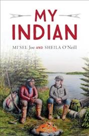 My Indian / Joe Mi'sel and Sheila O'Neill.