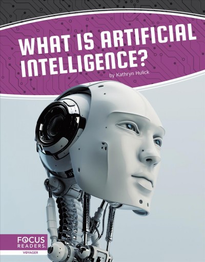What is artificial intelligence? / by Kathryn Hulick.