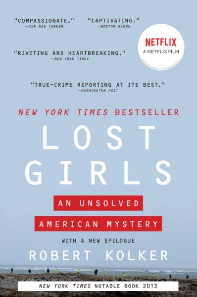 Lost girls : an unsolved American mystery / Robert Kolker ; with a new afterword.