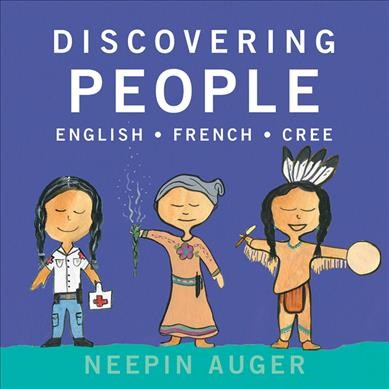 Discovering people : English French Cree / Neepin Auger.