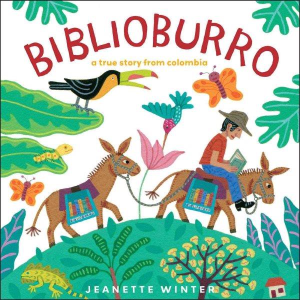 Biblioburro : a true story from Colombia / Jeanette Winter.