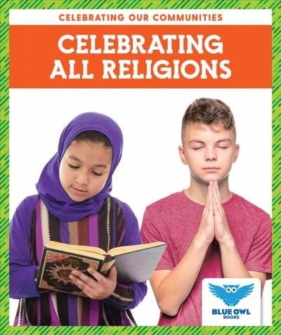 Celebrating all religions / by Abby Colich.
