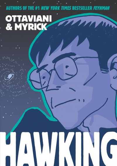 Hawking [graphic novel] / written by Jim Ottaviani ; art by Leland Myrick ; coloring by Aaron Polk.