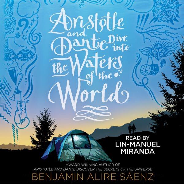 Aristotle and Dante dive into the waters of the world / Benjamin Alire Saenz.