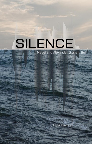 Silence : Mabel and Alexander Graham Bell / Trina Davies.