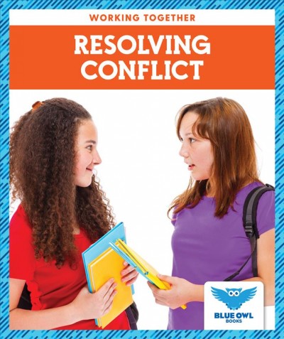 Resolving conflict / Abby Colich.