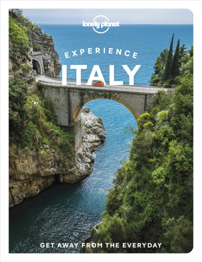 Lonely Planet. Experience Italy / Angela Corrias [and 9 others].
