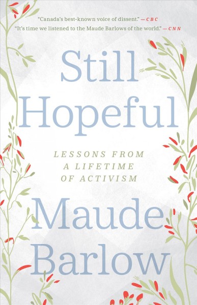 Still hopeful : lessons from a lifetime of activism / Maude Barlow.