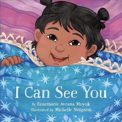 I can see you / by Rosemarie Avrana Meyok ; illustrated by Michelle Simpson.