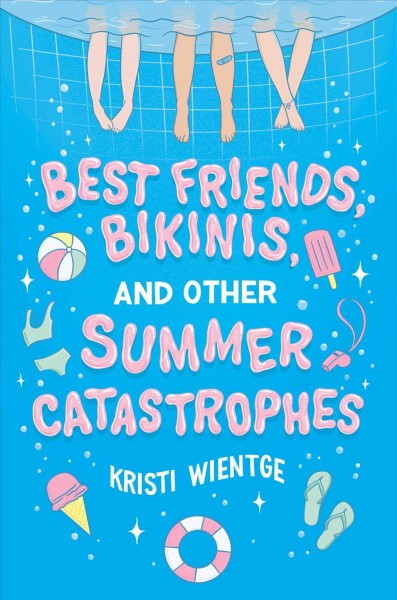 Best friends, bikinis, and other summer catastrophes / Kristi Wientge.