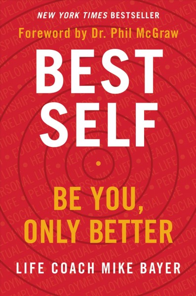 Best self : be you, only better / Mike Bayer.