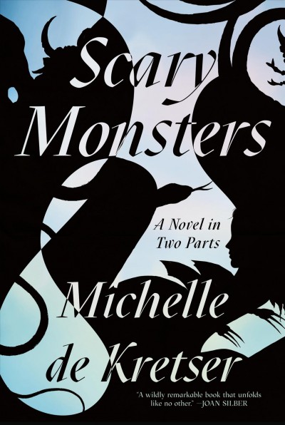 Scary monsters : a novel in two parts / Michelle de Kretser.