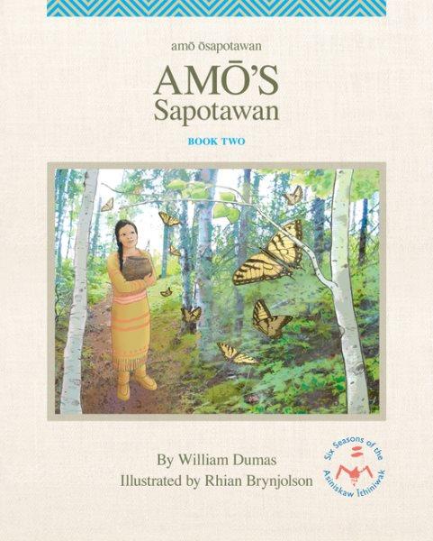 Amō's sapotawan = Amō ōsapotawan / by William Dumas ; illustrated by Rhian Brynjolson.