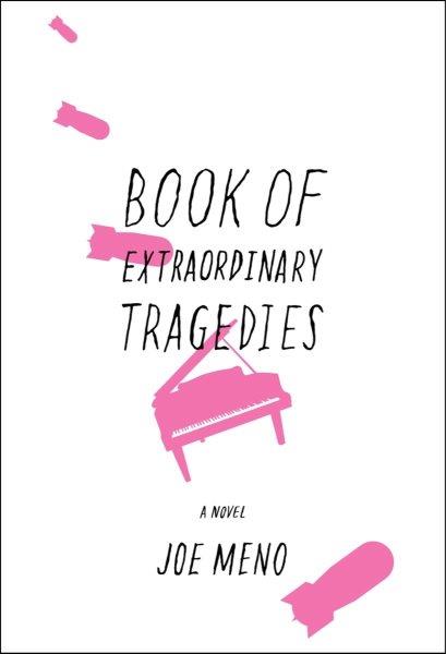 Book of extraordinary tragedies / Joe Meno.