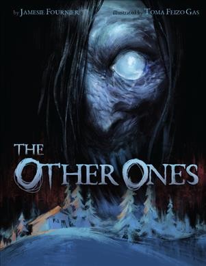 The other ones / by Jamesie Fournier ; illustrated by Toma Feizo Gas.