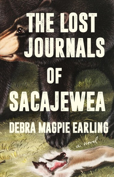 The lost journals of Sacajewea : a novel / Debra Magpie Earling.