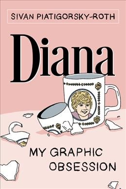 Diana : my graphic obsession / Sivan Piatigorsky-Roth.