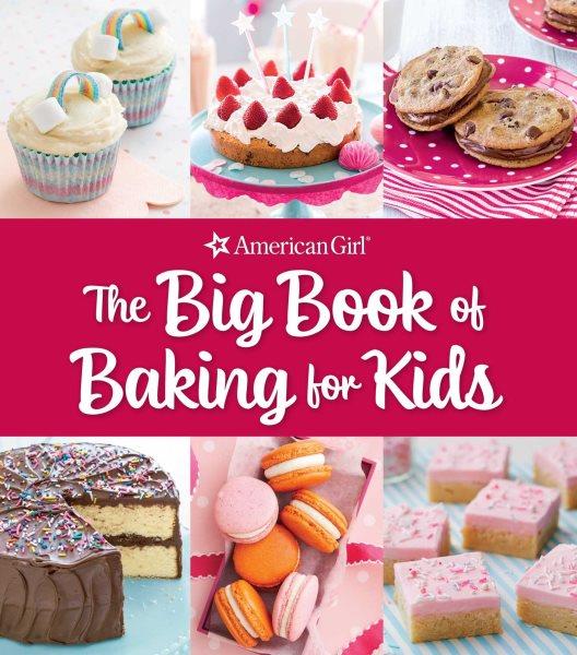 The big book of baking for kids : favorite recipes to make & share / photography, Nicole Hill Gerulat.